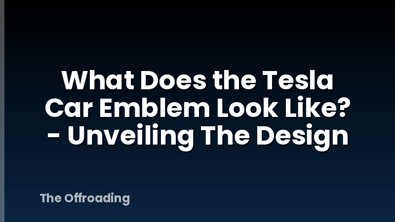 What Does the Tesla Car Emblem Look Like? - Unveiling The Design