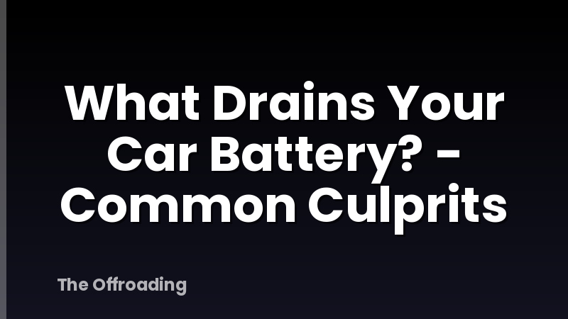 What Drains Your Car Battery? - Common Culprits