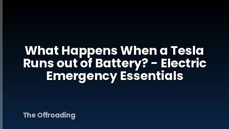 What Happens When a Tesla Runs out of Battery? - Electric Emergency Essentials