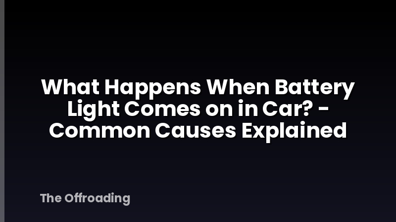 What Happens When Battery Light Comes on in Car? - Common Causes Explained