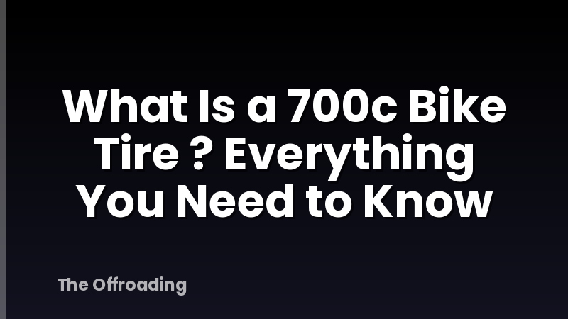 What Is a 700c Bike Tire ? Everything You Need to Know