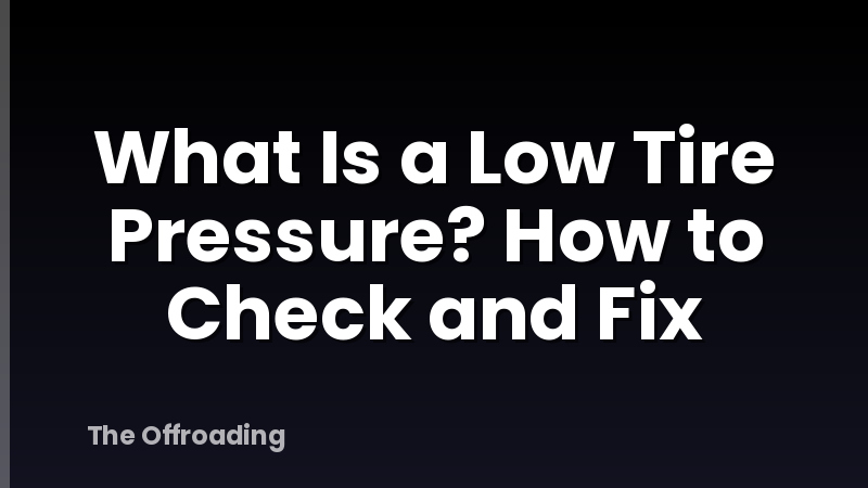What Is a Low Tire Pressure? How to Check and Fix