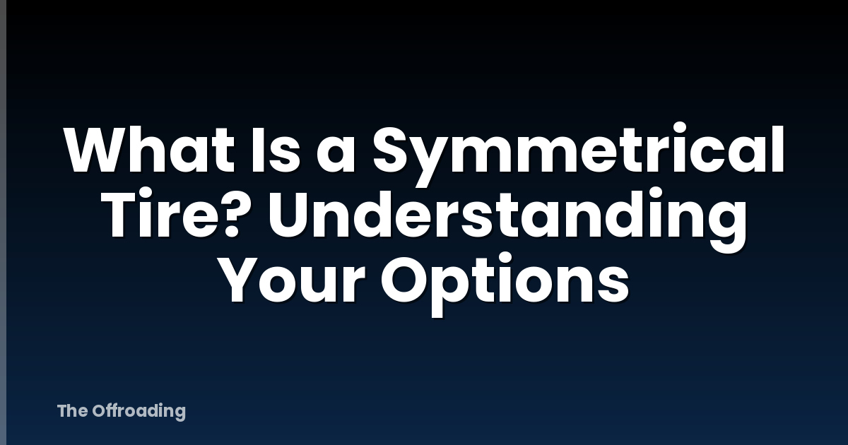 What Is a Symmetrical Tire? Understanding Your Options