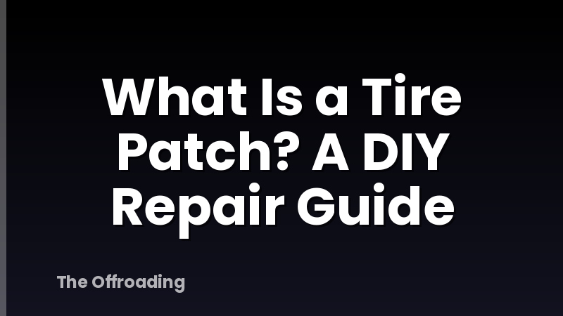 What Is a Tire Patch? A DIY Repair Guide