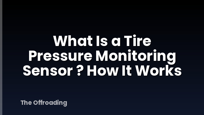 What Is a Tire Pressure Monitoring Sensor ? How It Works