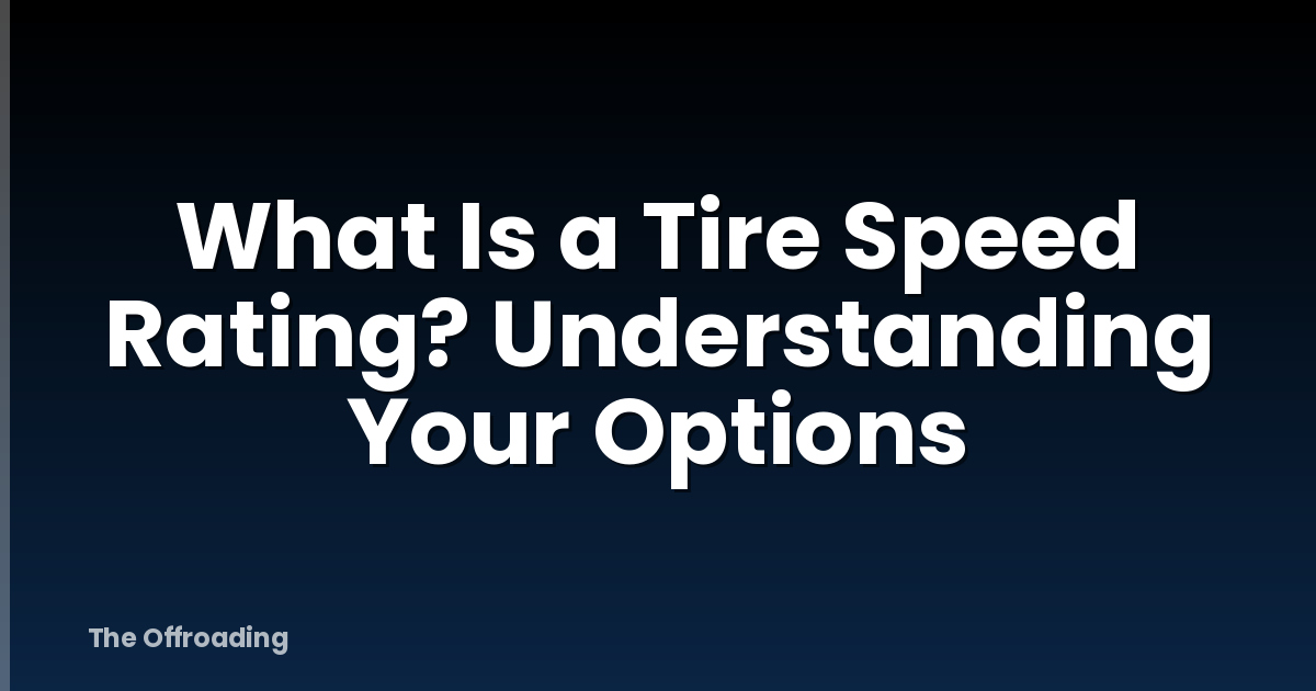 What Is a Tire Speed Rating? Understanding Your Options