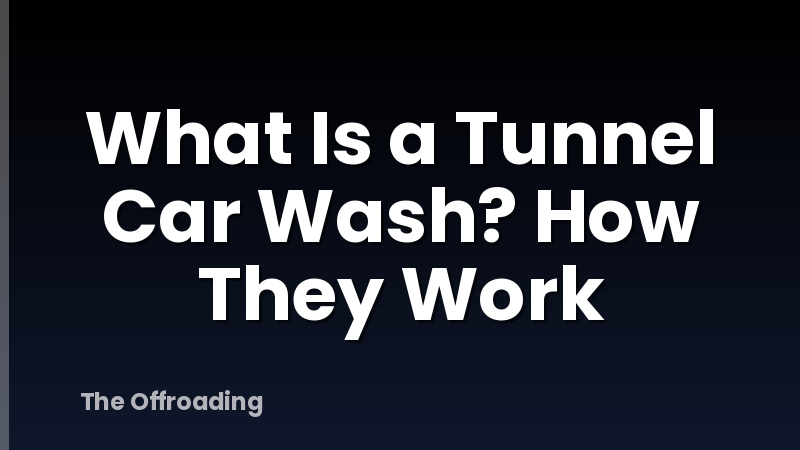 What Is a Tunnel Car Wash? How They Work