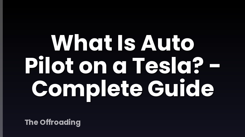 What Is Auto Pilot on a Tesla? - Complete Guide