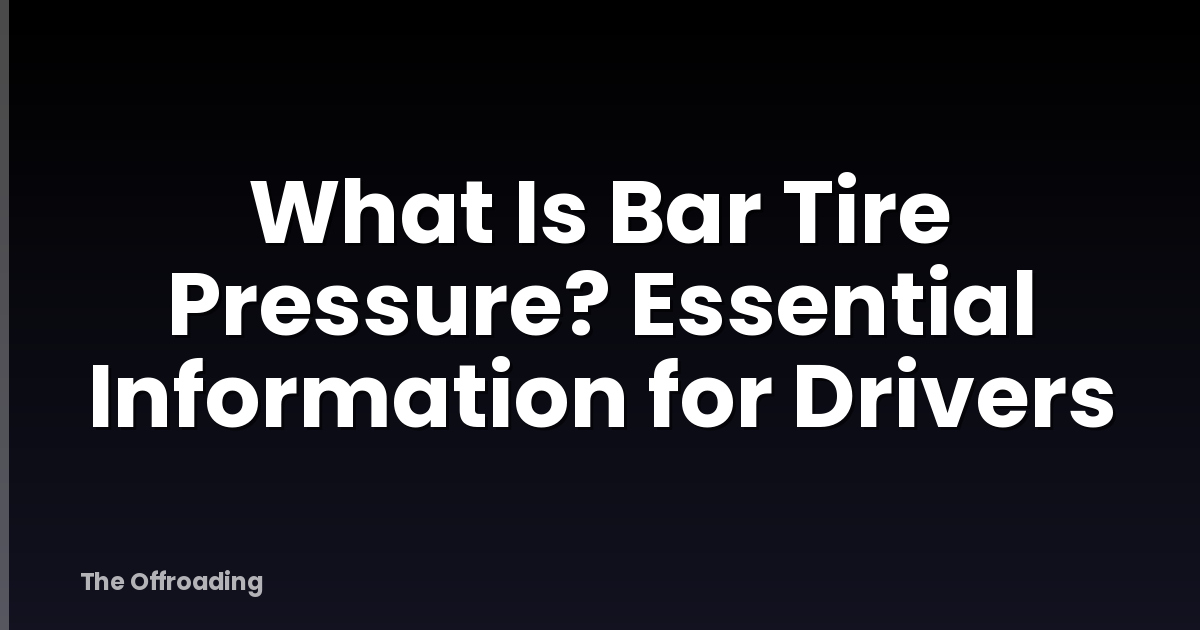 What Is Bar Tire Pressure? Essential Information for Drivers