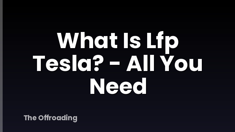 What Is Lfp Tesla? - All You Need