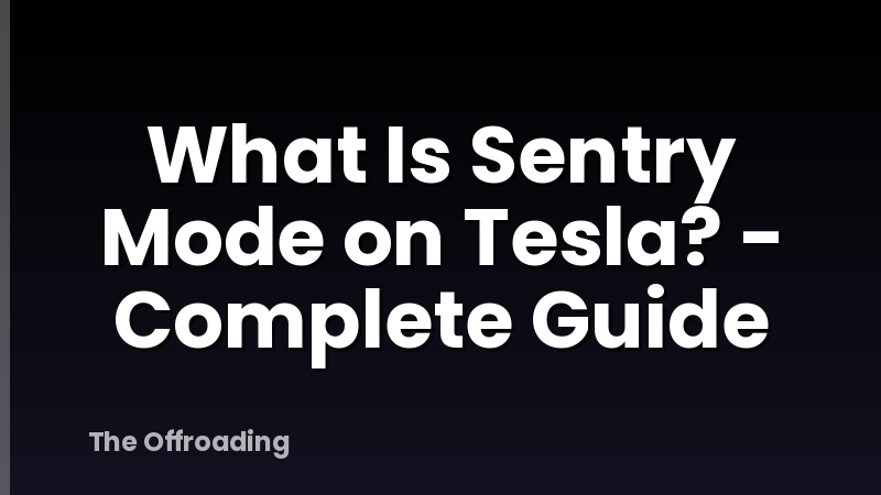 What Is Sentry Mode on Tesla? - Complete Guide
