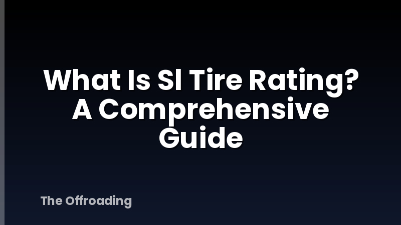 What Is Sl Tire Rating? A Comprehensive Guide