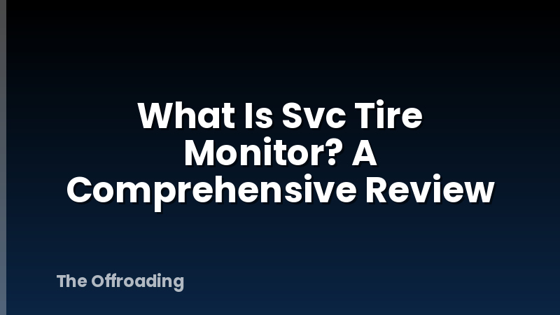 What Is Svc Tire Monitor? A Comprehensive Review