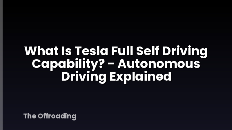 What Is Tesla Full Self Driving Capability? - Autonomous Driving Explained