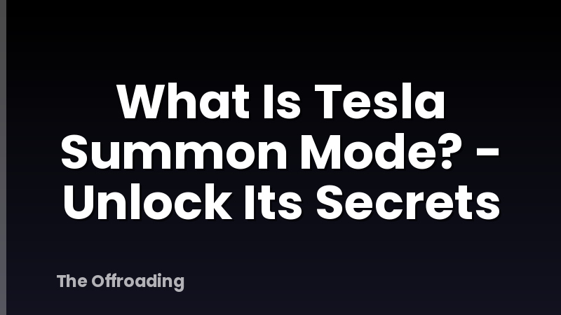 What Is Tesla Summon Mode? - Unlock Its Secrets