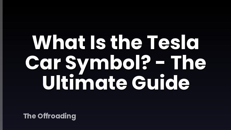 What Is the Tesla Car Symbol? - The Ultimate Guide