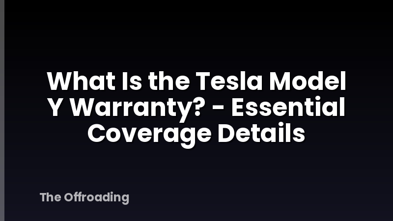What Is the Tesla Model Y Warranty? - Essential Coverage Details