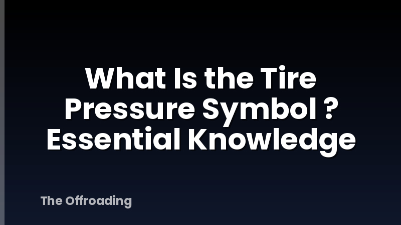 What Is the Tire Pressure Symbol ? Essential Knowledge