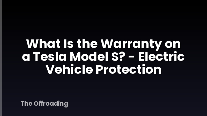 What Is the Warranty on a Tesla Model S? - Electric Vehicle Protection