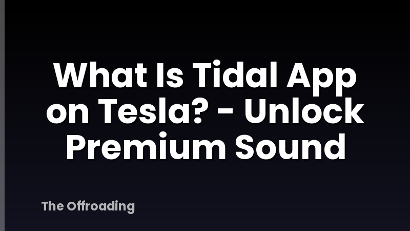 What Is Tidal App on Tesla? - Unlock Premium Sound