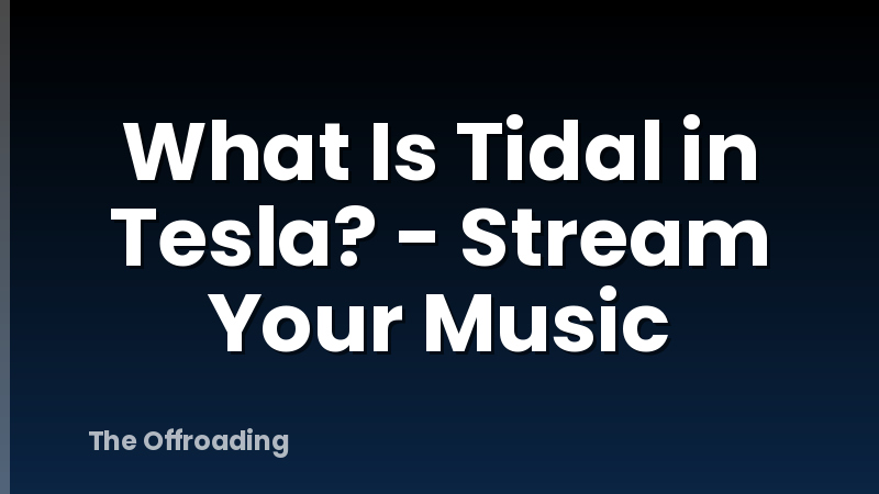 What Is Tidal in Tesla? - Stream Your Music