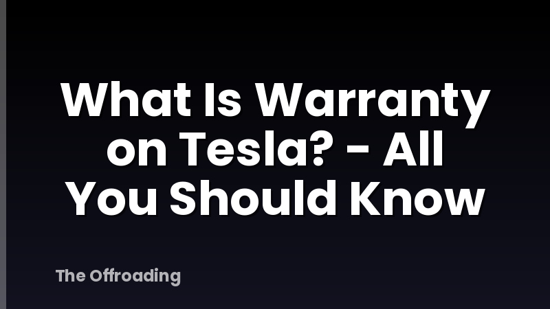 What Is Warranty on Tesla? - All You Should Know