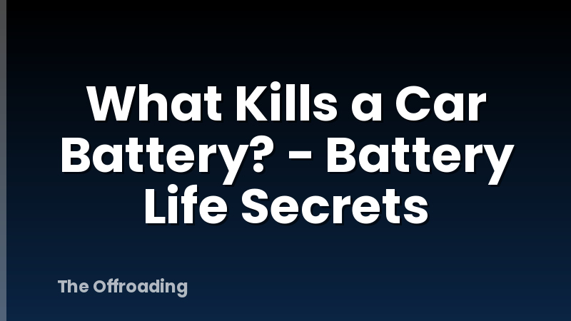 What Kills a Car Battery? - Battery Life Secrets