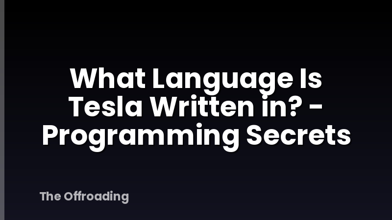 What Language Is Tesla Written in? - Programming Secrets