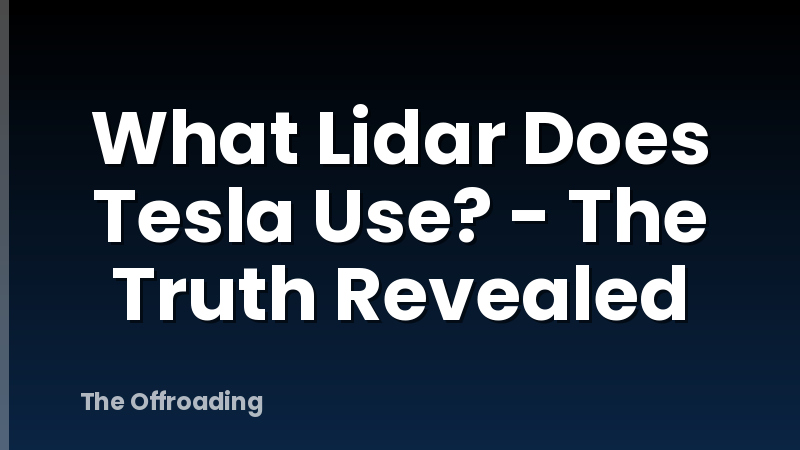 What Lidar Does Tesla Use? - The Truth Revealed