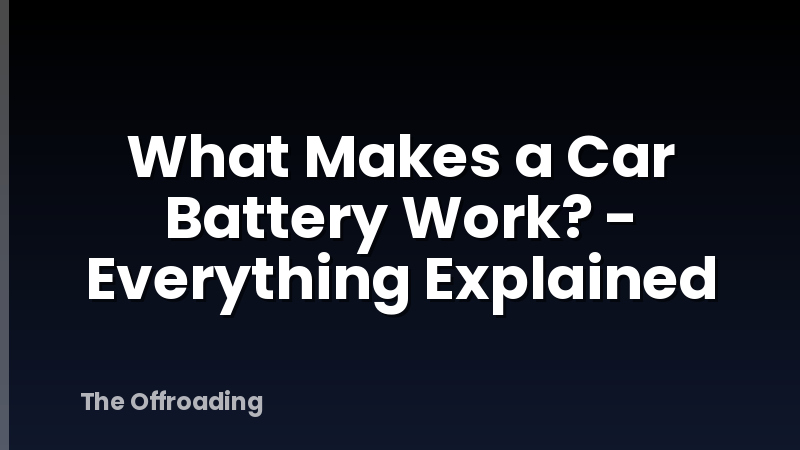 What Makes a Car Battery Work? - Everything Explained
