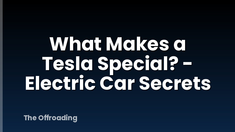 What Makes a Tesla Special? - Electric Car Secrets