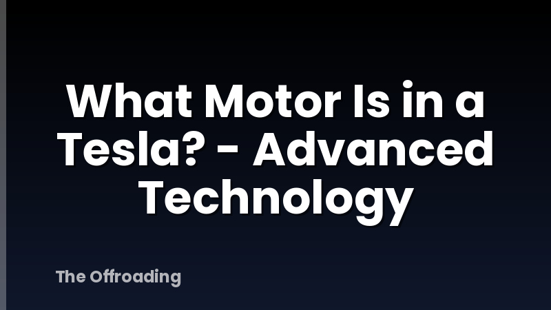 What Motor Is in a Tesla? - Advanced Technology