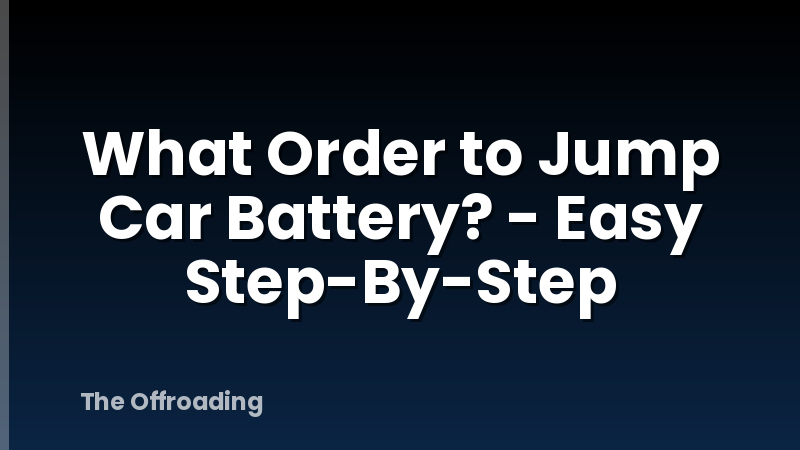 What Order to Jump Car Battery? - Easy Step-By-Step