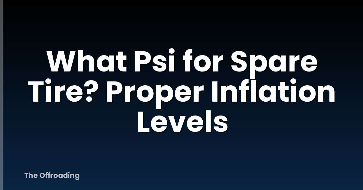 What Psi for Spare Tire? Proper Inflation Levels