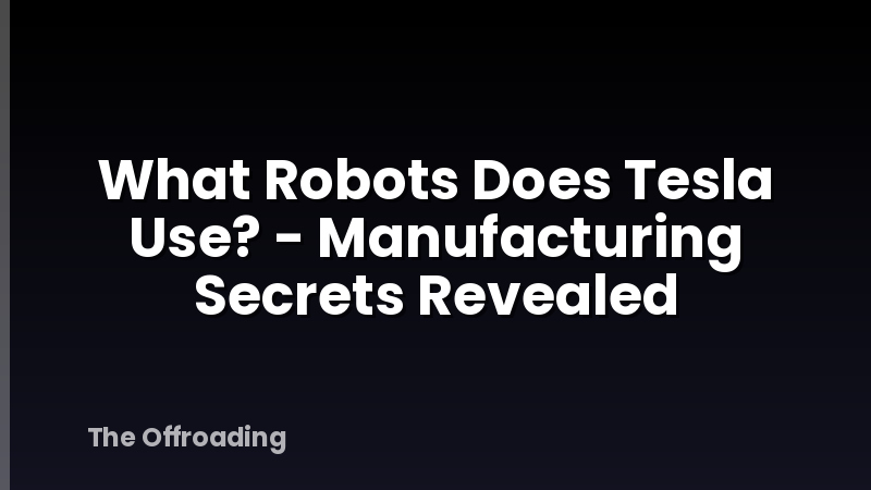 What Robots Does Tesla Use? - Manufacturing Secrets Revealed