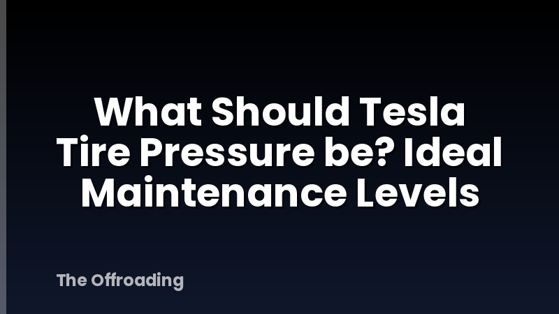 What Should Tesla Tire Pressure be? Ideal Maintenance Levels