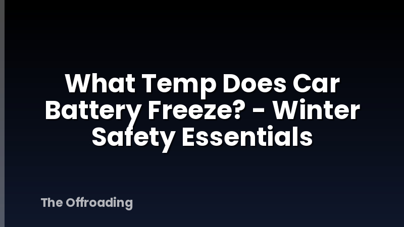 What Temp Does Car Battery Freeze? - Winter Safety Essentials