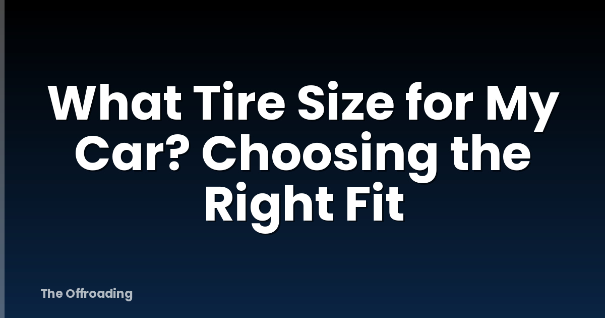 What Tire Size for My Car? Choosing the Right Fit