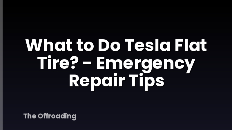 What to Do Tesla Flat Tire? - Emergency Repair Tips
