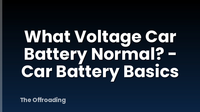 What Voltage Car Battery Normal? - Car Battery Basics