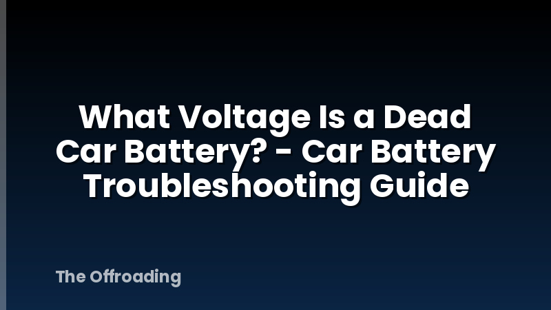 What Voltage Is a Dead Car Battery? - Car Battery Troubleshooting Guide