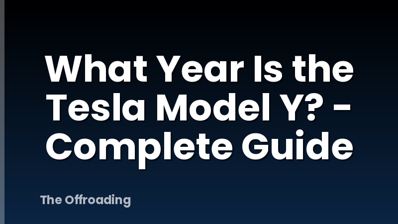 What Year Is the Tesla Model Y? - Complete Guide