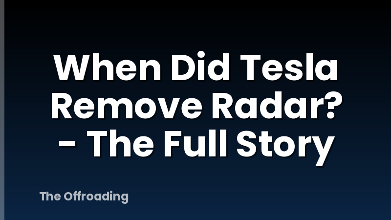 When Did Tesla Remove Radar? - The Full Story