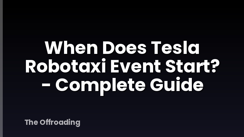 When Does Tesla Robotaxi Event Start? - Complete Guide
