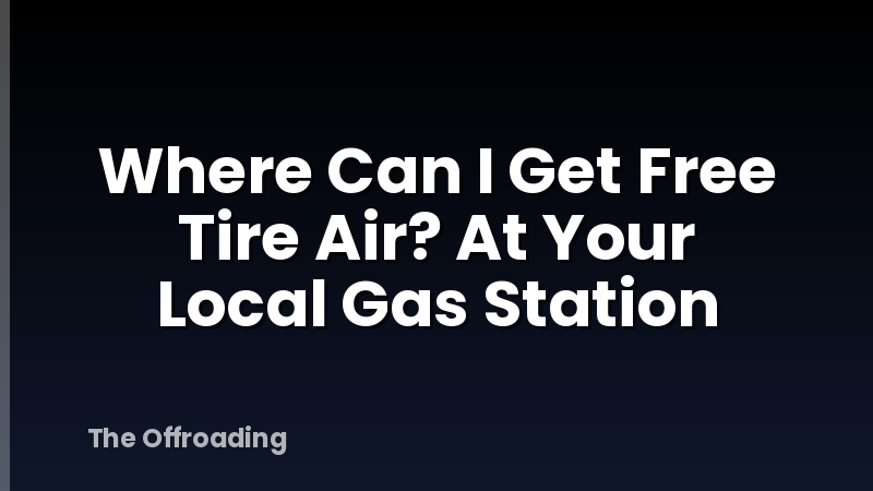 Where Can I Get Free Tire Air? At Your Local Gas Station