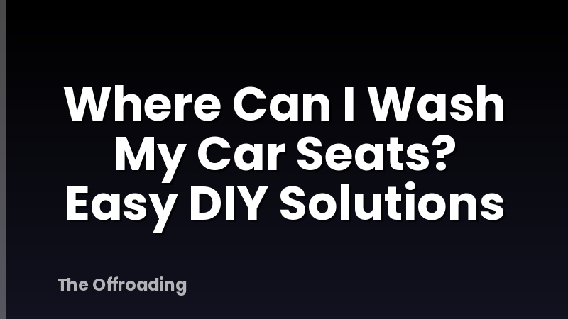 Where Can I Wash My Car Seats? Easy DIY Solutions