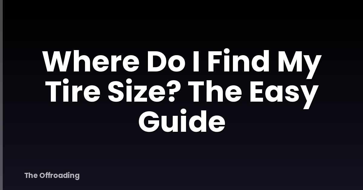 Where Do I Find My Tire Size? The Easy Guide