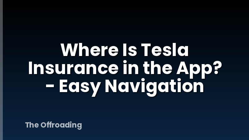 Where Is Tesla Insurance in the App? - Easy Navigation