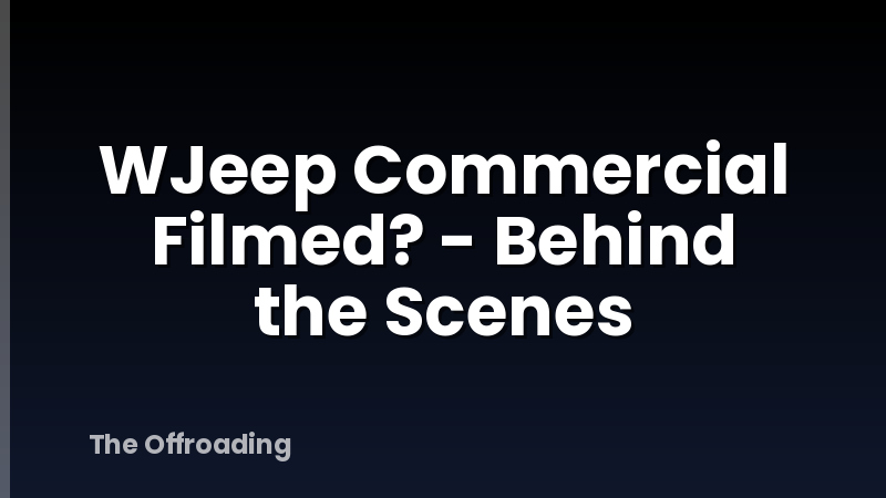 WJeep Commercial Filmed? - Behind the Scenes