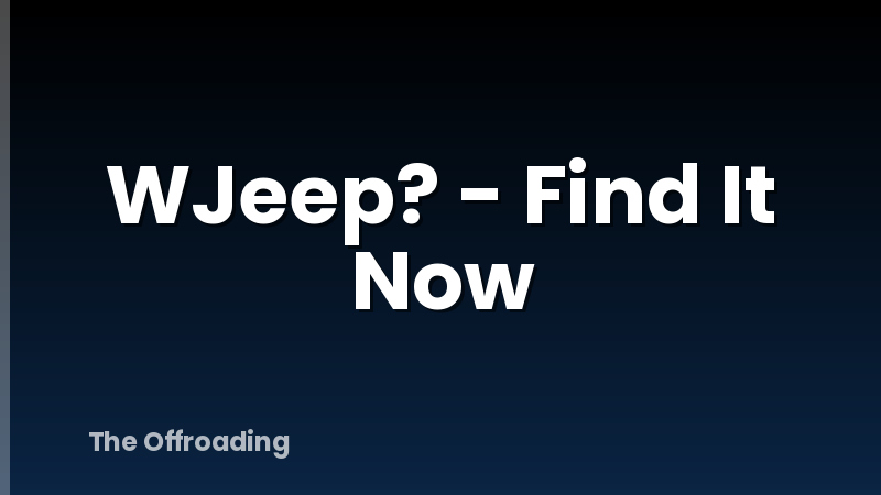 WJeep? - Find It Now